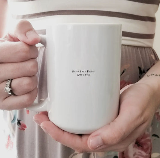 Nosey Little Fu@ker Aren't You? 15oz Mug