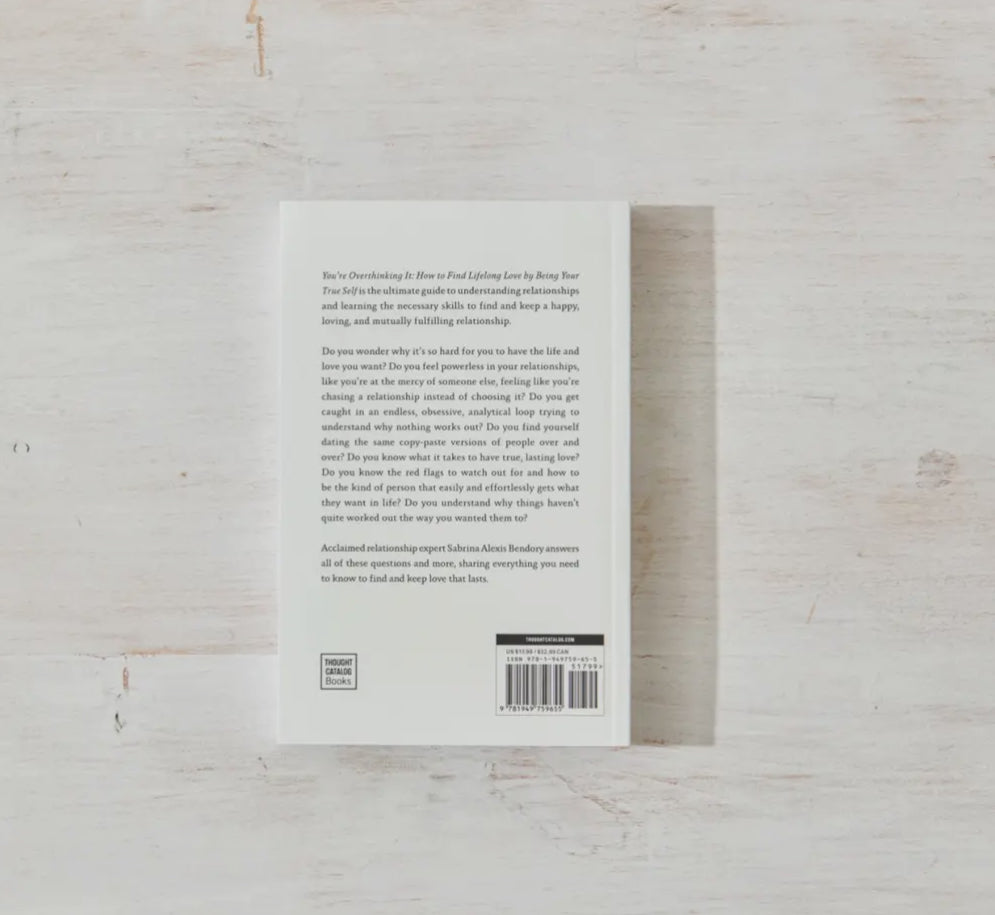 You're Overthinking It- Finding Lifelong Love By Being Your True Self